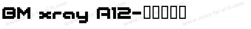 BM xray A12字体转换